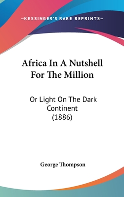 Africa in a Nutshell for the Million: Or Light ... 1162088273 Book Cover