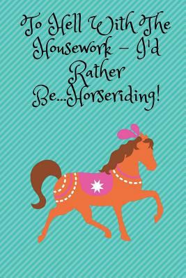 To Hell With The Housework... 1724621319 Book Cover