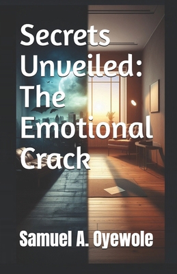 Secrets Unveiled: The Emotional Crack B0DC596BTR Book Cover