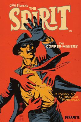 Will Eisner's the Spirit: The Corpse-Makers (Si... 1524104825 Book Cover