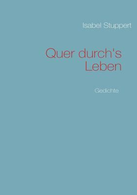 Quer durch's Leben: Gedichte [German] 3839117496 Book Cover