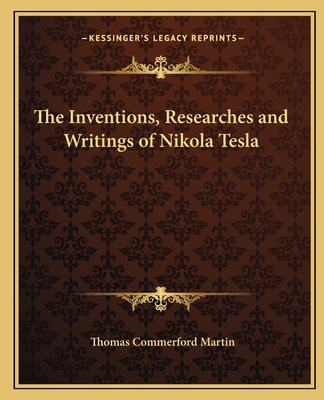 The Inventions, Researches and Writings of Niko... 1162568054 Book Cover
