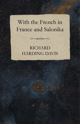 With the French in France and Salonika 1473321352 Book Cover