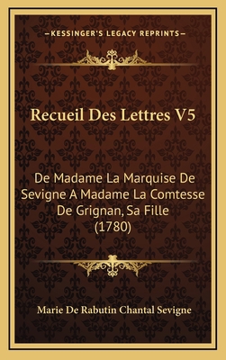 Recueil Des Lettres V5: De Madame La Marquise D... [French] 1166257819 Book Cover