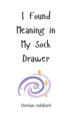 I Found Meaning in My Sock Drawer 180566025X Book Cover