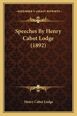 Speeches By Henry Cabot Lodge (1892) 1163959855 Book Cover