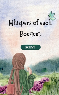 whispers of each bouquet: first bouquet B0GLHTVZN4 Book Cover