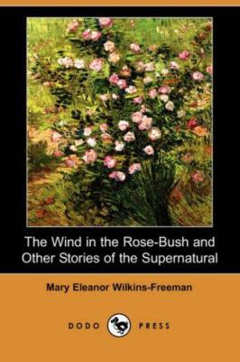 The Wind in the Rose-Bush and Other Stories of ... 1406560510 Book Cover