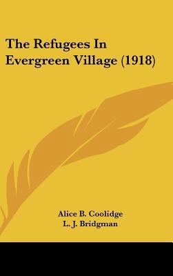 The Refugees in Evergreen Village (1918) 1162121440 Book Cover