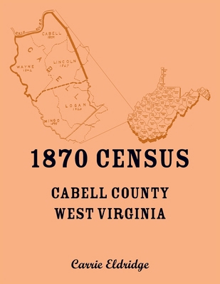 1870 Census, Cabell County, West Virginia 0788427768 Book Cover