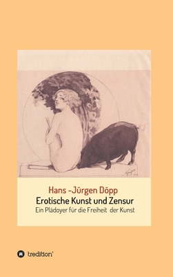 Erotische Kunst und Zensur: Ein Plädoyer für di... [German] 3347217780 Book Cover