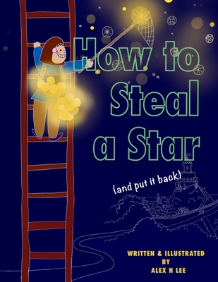 How to Steal a Star (and put it back) 0645584630 Book Cover