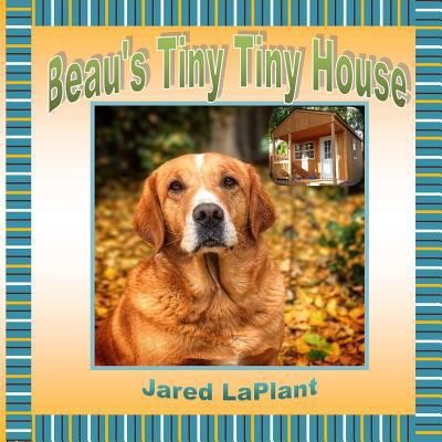 Beau's Tiny Tiny House 1983975141 Book Cover