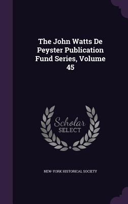 The John Watts De Peyster Publication Fund Seri... 1358871841 Book Cover