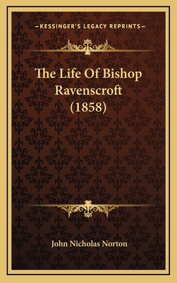 The Life Of Bishop Ravenscroft (1858) 116726407X Book Cover