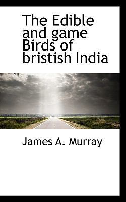 The Edible and Game Birds of Bristish India 1117752925 Book Cover