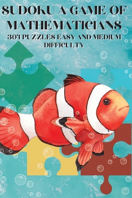 Sudoku A Game for Mathematicians 304 Puzzles Ea... 1087970415 Book Cover