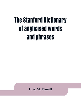 The Stanford dictionary of anglicised words and... 9353864208 Book Cover