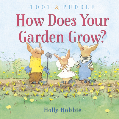 Toot & Puddle: How Does Your Garden Grow? 0593124677 Book Cover