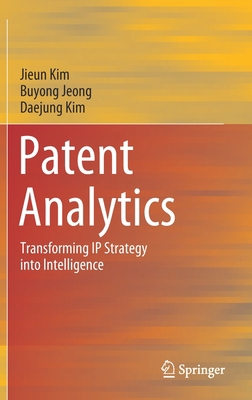 Patent Analytics: Transforming IP Strategy Into... 9811629293 Book Cover