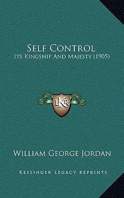 Self Control: Its Kingship And Majesty (1905) 1165834154 Book Cover