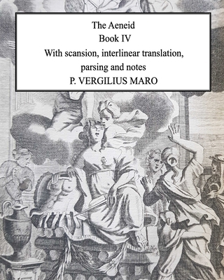Aeneid Book 4: With scansion, interlinear trans... B08RYLFYWF Book Cover