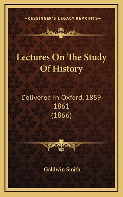 Lectures On The Study Of History: Delivered In ... 1165564548 Book Cover