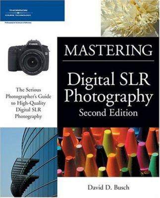 Mastering Digital SLR Photography, Second Edition 1598634011 Book Cover