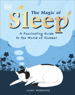The Magic of Sleep: A Fascinating Guide to the ... 0744026547 Book Cover