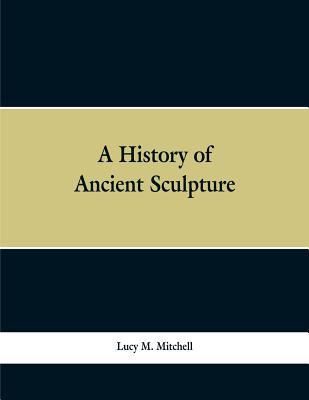 A History of Ancient Sculpture 9353297931 Book Cover