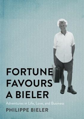 Fortune Favours a Bieler: Adventures in Life, L... 0228018889 Book Cover