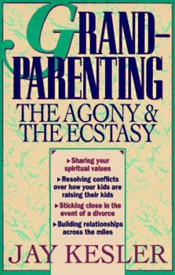 Grandparenting : The Agony and the Ecstasy