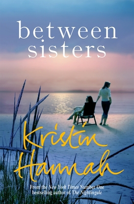 Between Sisters [Jul 27, 2017] Hannah, Kristin 1509835830 Book Cover