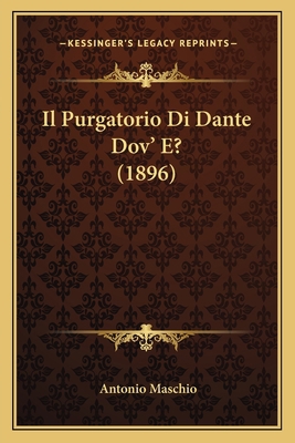 Il Purgatorio Di Dante Dov' E? (1896) [Italian] 1165409607 Book Cover
