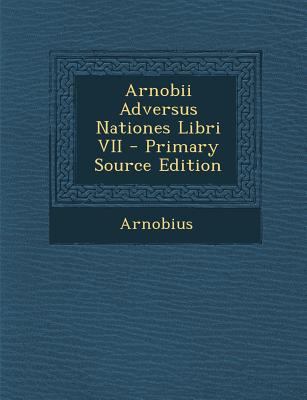 Arnobii Adversus Nationes Libri VII [Latin] 1294653385 Book Cover