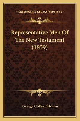 Representative Men Of The New Testament (1859) 1164922882 Book Cover