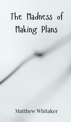 The Madness of Making Plans 3690851742 Book Cover