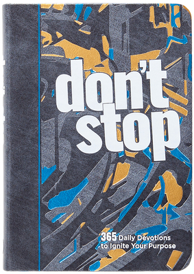 Don't Stop: 365 Daily Devotions to Ignite Your ... 1424567262 Book Cover