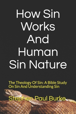 How Sin Works And Human Sin Nature: The Theolog... 1702607445 Book Cover