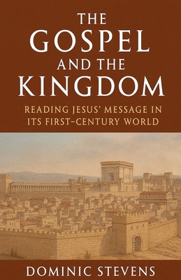 The Gospel and the Kingdom: Reading Jesus' Mess... B0FRRMSL1F Book Cover