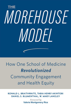 The Morehouse Model: How One School of Medicine... 1421438046 Book Cover