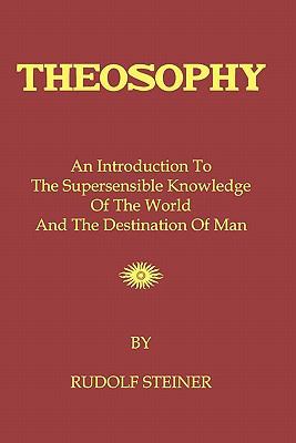 Theosophy: An Introduction To The Supersensible... 1440431744 Book Cover