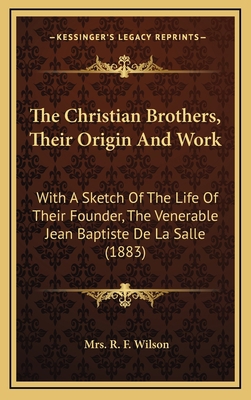 The Christian Brothers, Their Origin and Work: ... 1165219360 Book Cover