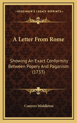 A Letter From Rome: Showing An Exact Conformity... 1168871859 Book Cover
