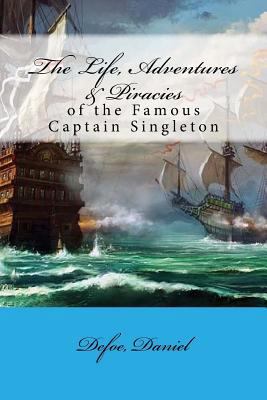 The Life, Adventures & Piracies: of the Famous ... 1544937857 Book Cover