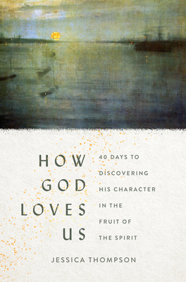 How God Loves Us: 40 Days to Discovering His Ch... 0802424376 Book Cover