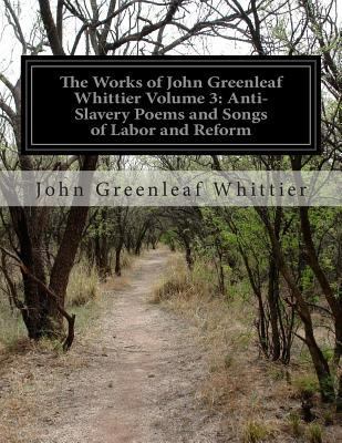 The Works of John Greenleaf Whittier Volume 3: ... 1500193631 Book Cover