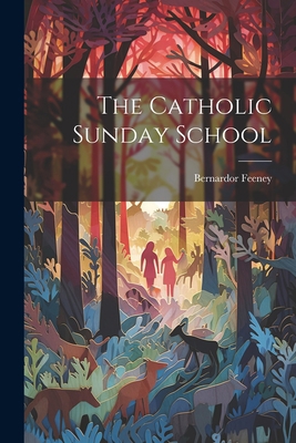 The Catholic Sunday School 1022176943 Book Cover