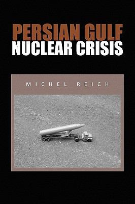 Persian Gulf Nuclear Crisis 1450006256 Book Cover