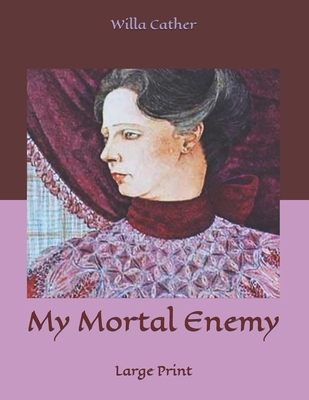 My Mortal Enemy: Large Print B085K97J7Y Book Cover